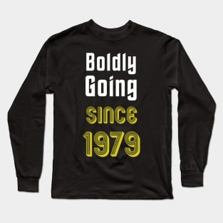 Boldly Going Since 1979 Long Sleeve T-Shirt